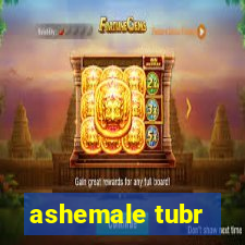 ashemale tubr